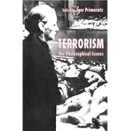 Terrorism The Philosophical Issues by Primoratz, Igor, 9781403918178
