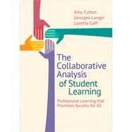 The Collaborative Analysis of Student Learning by Colton, Amy; Langer, Georgea; Goff, Loretta; Lindsey, Delores B.; Lindsey, Randall B., 9781483358178