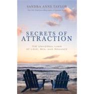 Secrets of Attraction The Universal Laws of Love, Sex, and Romance by Taylor, Sandra Anne, 9781561708178