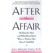 After the Affair by Spring, Janis Abrahms, Ph.D.; Spring, Michael, 9780060928179