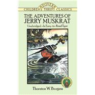 The Adventures of Jerry Muskrat by Burgess, Thornton W., 9780486278179