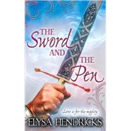 The Sword and the Pen by Hendricks, Elysa, 9780505528179