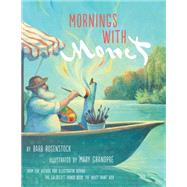 Mornings with Monet by Rosenstock, Barb; GrandPre, Mary, 9780525708179