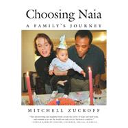 Choosing Naia by Zuckoff, Mitchell, 9780807028179