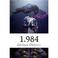 1.984 by Orwell, George; Bracho, Raul, 9781503378179