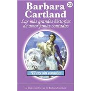 El rey sin corazn / The king heartless by Cartland, Barbara, 9781507578179