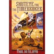 Shuteye for the Timebroker : Stories by Di Filippo, Paul, 9781560258179