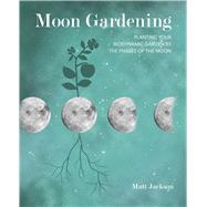 Moon Gardening by Jackson, Matt, 9781782498179