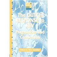 The Dutch Response To HIV: Pragmatism and Consensus by Sandfort,Theo, 9781857288179