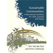 Sustainable Communities: A New Design Synthesis for Cities, Suburbs and Towns by Van Der Ryn, Sim; Calthorpe, Peter, 9781897408179