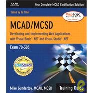 MCAD/MCSD Training Guide (70-305): Developing and Implementing Web Applications with Visual Basic.NET and Visual Studio.NET by Gunderloy, Mike, 9780789728180