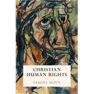 Christian Human Rights by Moyn, Samuel, 9780812248180