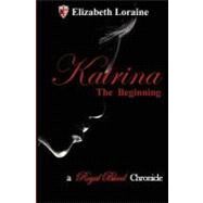 Katrina, the Beginning by Loraine, Elizabeth, 9781453778180