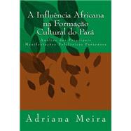 A Influncia Africana Na Formao Cultural Do Par by Meira, Adriana Ramirez, 9781505488180