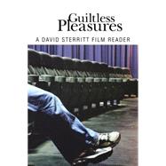Guiltless Pleasures : A David Sterritt Film Reader by Sterritt, David, 9781578068180