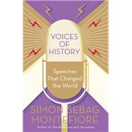 Voices of History Speeches That Changed the World by Montefiore, Simon Sebag, 9781984898180