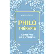 Philothrapie - Librez-vous par la philosophie by Nathanal Masselot, 9782360758180