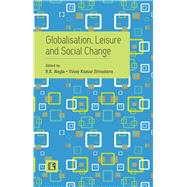 Globalisation, Leisure and Social Change Essays in Honour of Professor Ishwar P. Modi by Nagla, B.K.; Srivastava, Vinay Kumar, 9788131608180