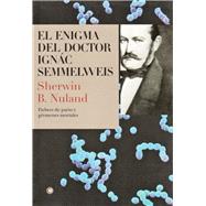 El enigma del doctor Semmelweis Fiebres de parto y grmenes mortales by Nuland, Sherwin B, 9788495348180