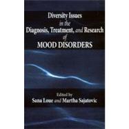 Diversity Issues in the Diagnosis, Treatment, and Research of Mood Disorders by Loue, Sana; Sajatovic, Martha, 9780195308181