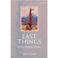 Last Things Emily Bront's Poems by Gezari, Janet, 9780199298181