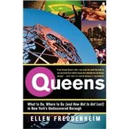 Queens What to Do, Where to Go (and How Not to Get Lost) in New York's Undiscovered Borough by Freudenheim, Ellen, 9780312358181