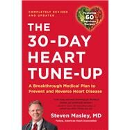 30-Day Heart Tune-Up A Breakthrough Medical Plan to Prevent and Reverse Heart Disease by Masley, Steven, 9780316628181