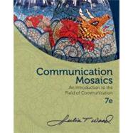 Communication Mosaics An Introduction to the Field of Communication by Wood, Julia T., 9780840028181