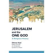 Jerusalem and the One God by Keel, Othmar; Strawn, Brent A.; McClean, Morven, 9781451478181