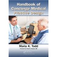Handbook of Concierge Medical Practice Design by Todd; Maria K., 9781466568181