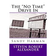 The No Time Drive in by Alexander, Steven Robert; Harman, Sandy, 9781502408181