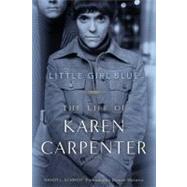 Little Girl Blue The Life of Karen Carpenter by Schmidt, Randy L.; Warwick, Dionne, 9781569768181