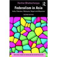 Federalism in Asia by Bhattacharyya, Harihar, 9780367418182