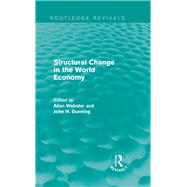 Structural Change in the World Economy (Routledge Revivals) by Webster; Allan, 9780415858182