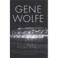 Home Fires by Wolfe, Gene, 9780765328182
