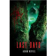 Last Days by Nevill, Adam, 9781250018182