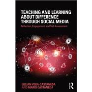Teaching and Learning about Difference through Social Media by Lillian Vega-Castaneda; Mario Castaneda, 9781351238182