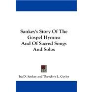 Sankey's Story of the Gospel Hymns : And of Sacred Songs and Solos by Sankey, Ira David, 9781432658182