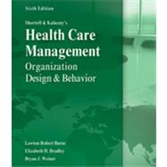 Shortell and Kaluzny's Healthcare Management Organization Design and Behavior by Burns, Lawton; Bradley, Elizabeth; Weiner, Bryan, 9781435488182