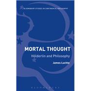Mortal Thought Hlderlin and Philosophy by Luchte, James, 9781474238182