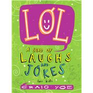LOL A Load of Laughs and Jokes for Kids by Yoe, Craig; Yoe, Craig, 9781481478182