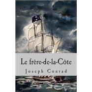 Le Frere-de-la-cote by Conrad, Joseph; Ballin, M. G., 9781507828182