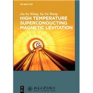 High Temperature Superconducting Magnetic Levitation by Wang, Jia-su; Wang, Su-yu; Peking University Press, 9783110538182