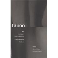 Taboo: Sex, Identity and Erotic Subjectivity in Anthropological Fieldwork by Kulick,Don;Kulick,Don, 9780415088183