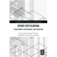 Sport Officiating by Lori Livingston; Susan L. Forbes; Nick Wattie; Ian Cunningham, 9780429878183