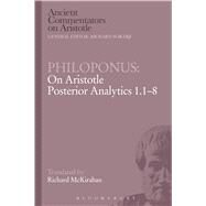 Philoponus: On Aristotle Posterior Analytics 1.1-8 by Philoponus, John; McKirahan, Richard D., 9781472558183