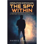 Operation Espionage the Spy Within by Schwartz, Harris, 9781796078183