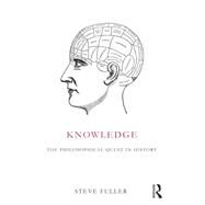 Knowledge: The Philosophical Quest in History by Fuller; Steve, 9781844658183