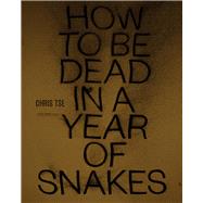 How to Be Dead in a Year of Snakes by Tse, Chris, 9781869408183
