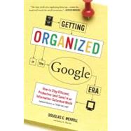 Getting Organized in the Google Era by MERRILL, DOUGLASMARTIN, JAMES A., 9780385528184